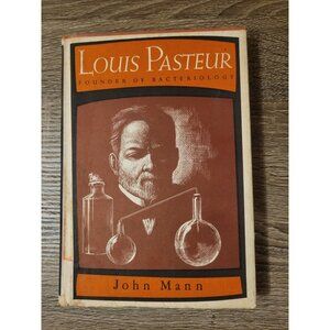 1964 Louis Pasteur Founder of Bacteriology by John Mann Vintage Hardcover w/DJ